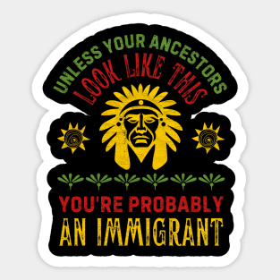 Your Ancestors Look Like This You're Probably An Immigrant Sticker